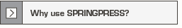 Why use SPRINGPRESS?